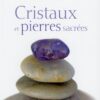 Cristaux et santé - Comment choisir et utiliser les pierres