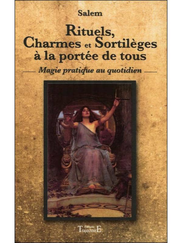 Rituels, Charmes et Sortilèges à la portée de tous