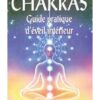 Chakras - Guide pratique d'éveil intérieur