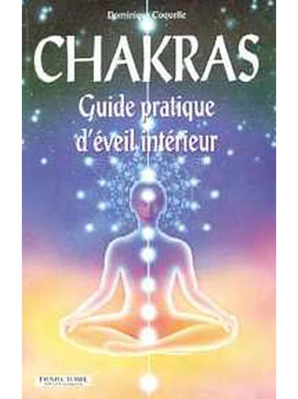Chakras - Guide pratique d'éveil intérieur