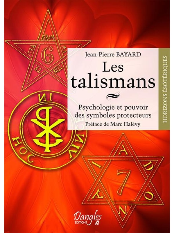 Les talismans - Psychologie et pouvoir des symboles protecteurs