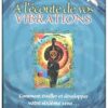 A l'écoute de vos vibrations - Comment éveiller et développer votre sixième sens...