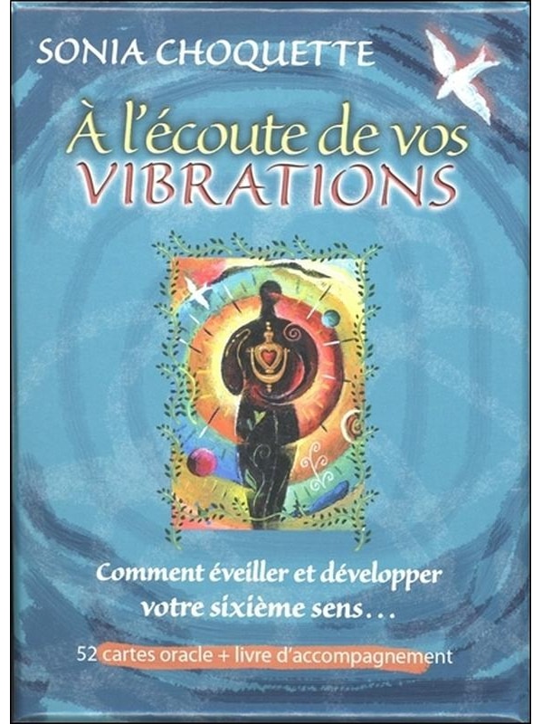 A l'écoute de vos vibrations - Comment éveiller et développer votre sixième sens...