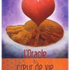 L'Oracle du coeur de vie - Se connecter à sa guidance subtile