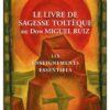 Le livre de sagesse Toltèque - Les enseignements essentiels