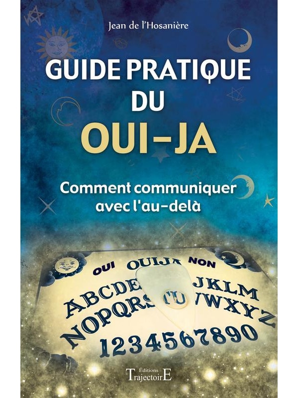 Guide pratique du oui-ja - Comment communiquer avec l'au-delà