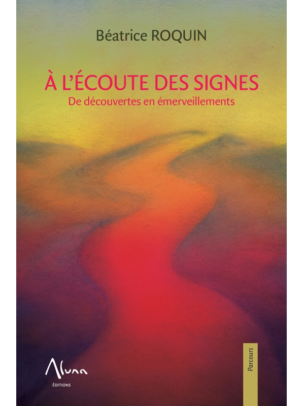 A l'écoute des signes - De découvertes en émerveillements